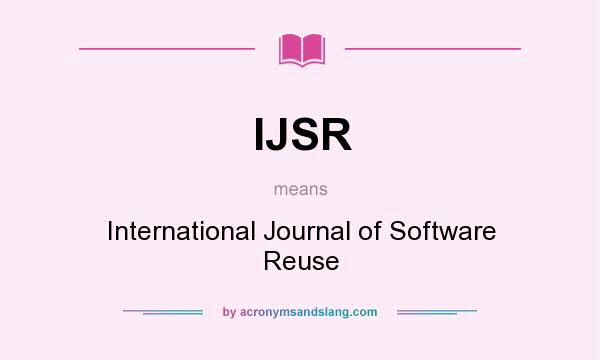 What does IJSR mean? It stands for International Journal of Software Reuse