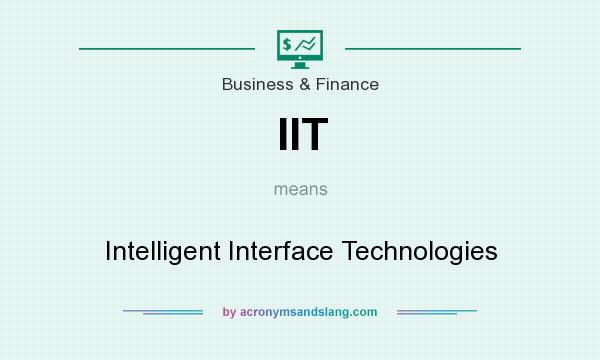 What does IIT mean? It stands for Intelligent Interface Technologies