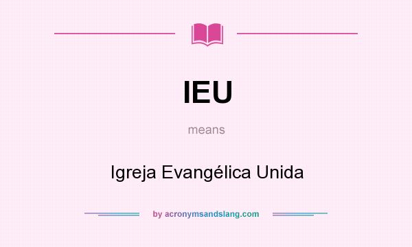 What does IEU mean? It stands for Igreja Evangélica Unida
