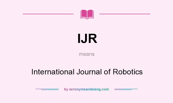 What does IJR mean? It stands for International Journal of Robotics