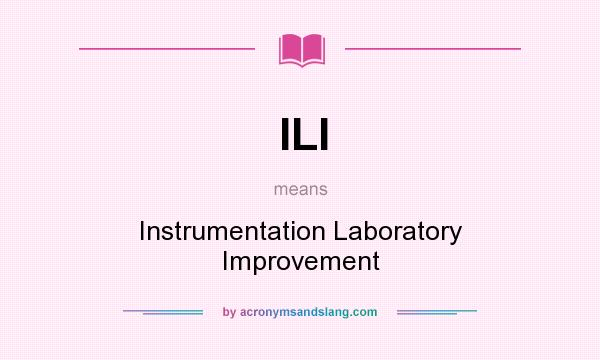 What does ILI mean? It stands for Instrumentation Laboratory Improvement