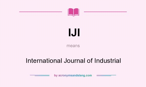 What does IJI mean? It stands for International Journal of Industrial