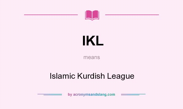 What does IKL mean? It stands for Islamic Kurdish League