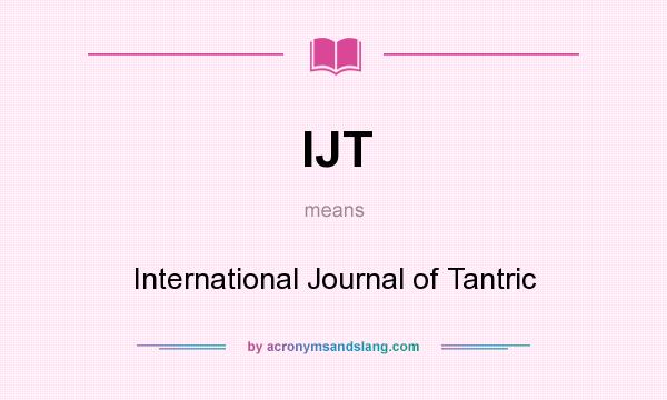 What does IJT mean? It stands for International Journal of Tantric