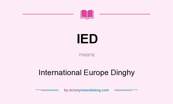 What does IED mean? It stands for International Europe Dinghy