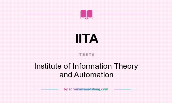 What does IITA mean? It stands for Institute of Information Theory and Automation