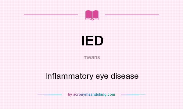 What does IED mean? It stands for Inflammatory eye disease