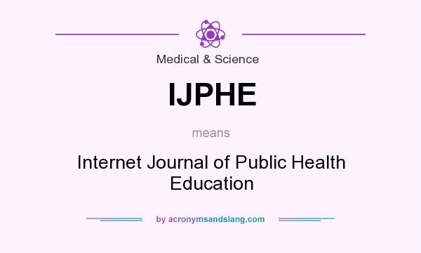 What does IJPHE mean? It stands for Internet Journal of Public Health Education