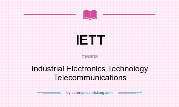 What does IETT mean? It stands for Industrial Electronics Technology Telecommunications