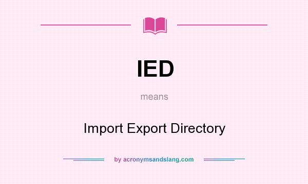 What does IED mean? It stands for Import Export Directory