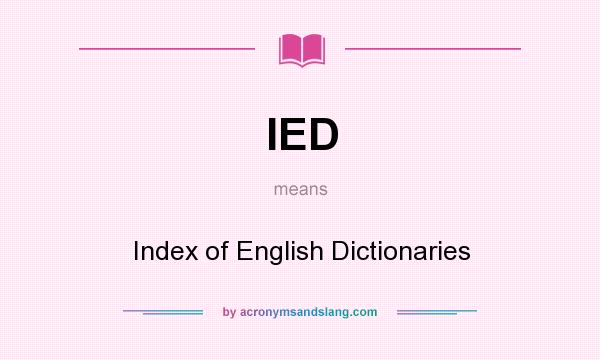 What does IED mean? It stands for Index of English Dictionaries