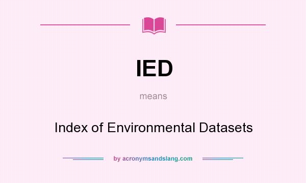 What does IED mean? It stands for Index of Environmental Datasets