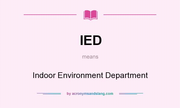 What does IED mean? It stands for Indoor Environment Department