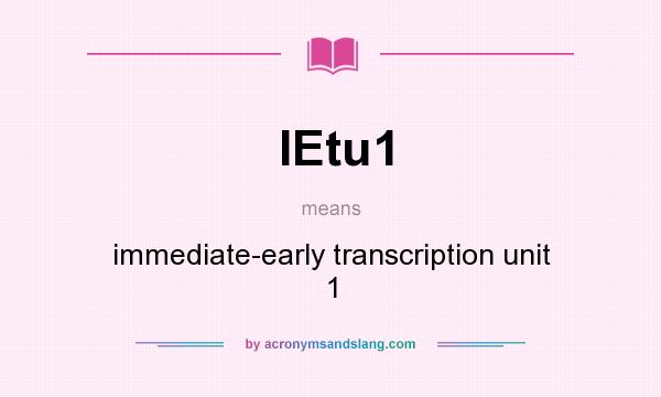 What does IEtu1 mean? It stands for immediate-early transcription unit 1