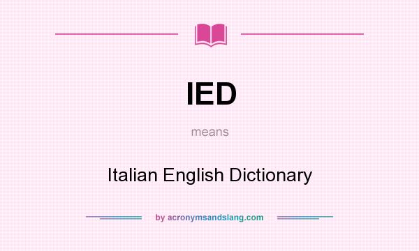 What does IED mean? It stands for Italian English Dictionary