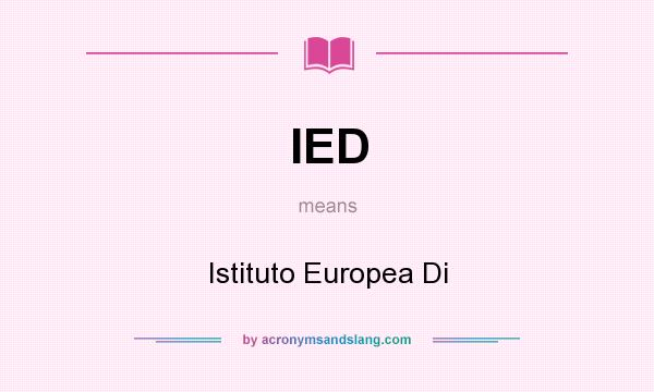 What does IED mean? It stands for Istituto Europea Di