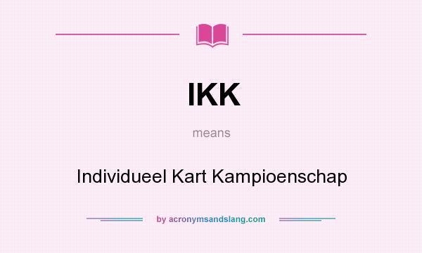 What does IKK mean? It stands for Individueel Kart Kampioenschap