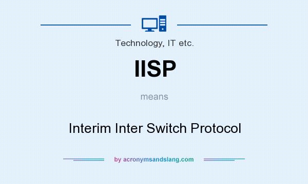 What does IISP mean? It stands for Interim Inter Switch Protocol