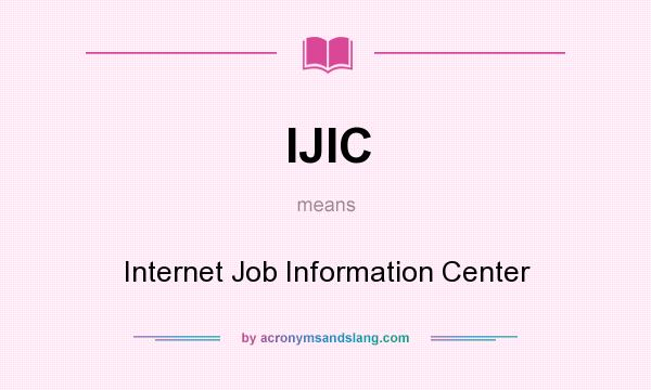 What does IJIC mean? It stands for Internet Job Information Center