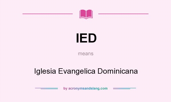 What does IED mean? It stands for Iglesia Evangelica Dominicana