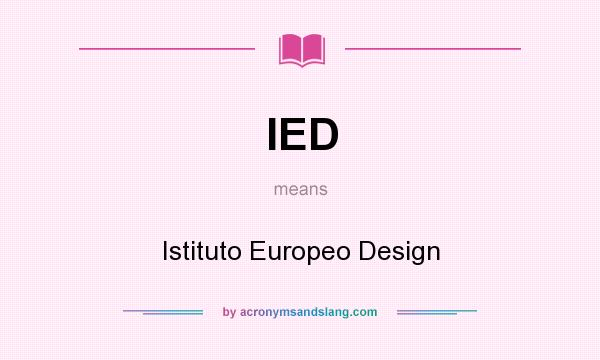 What does IED mean? It stands for Istituto Europeo Design
