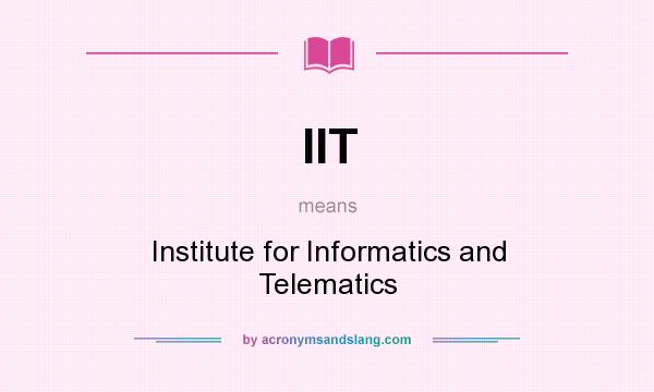 What does IIT mean? It stands for Institute for Informatics and Telematics