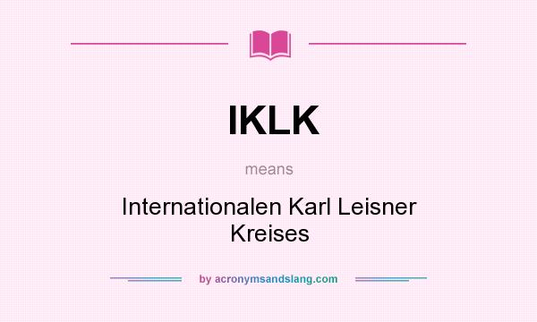 What does IKLK mean? It stands for Internationalen Karl Leisner Kreises