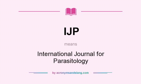 What does IJP mean? It stands for International Journal for Parasitology
