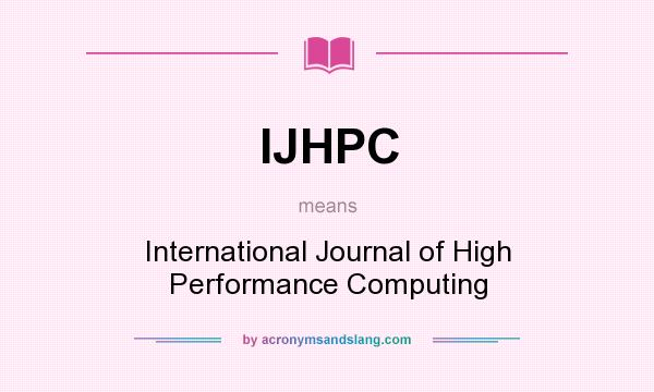 What does IJHPC mean? It stands for International Journal of High Performance Computing