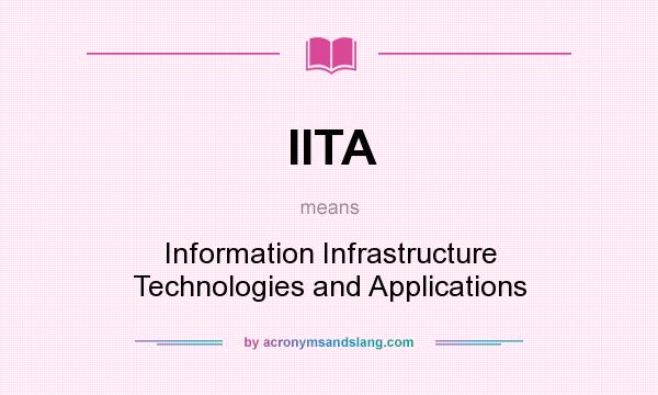 What does IITA mean? It stands for Information Infrastructure Technologies and Applications