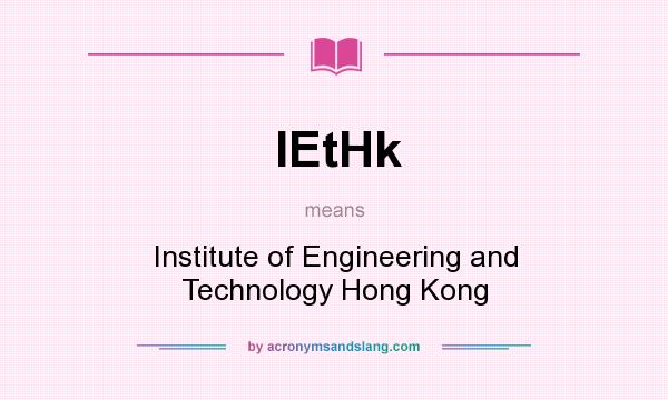 What does IEtHk mean? It stands for Institute of Engineering and Technology Hong Kong