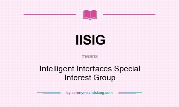 What does IISIG mean? It stands for Intelligent Interfaces Special Interest Group
