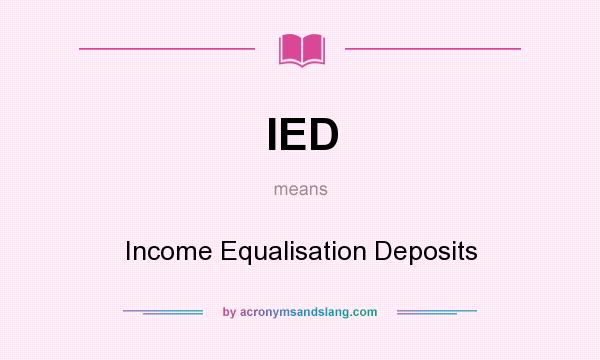 What does IED mean? It stands for Income Equalisation Deposits