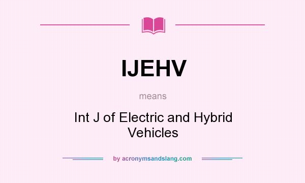 What does IJEHV mean? It stands for Int J of Electric and Hybrid Vehicles