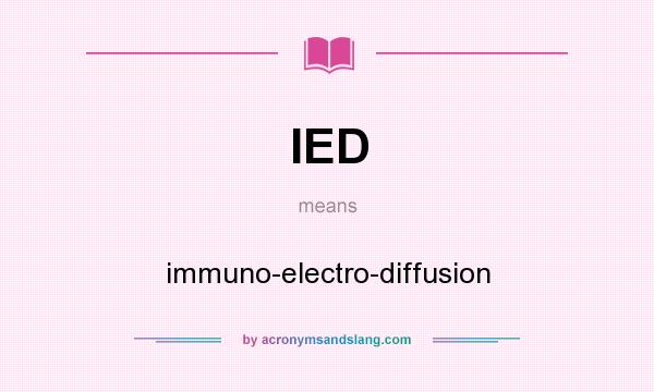 What does IED mean? It stands for immuno-electro-diffusion