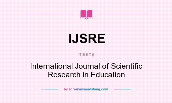 What does IJSRE mean? It stands for International Journal of Scientific Research in Education