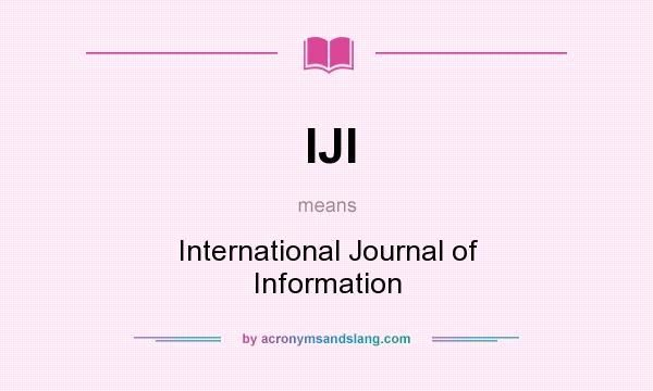 What does IJI mean? It stands for International Journal of Information