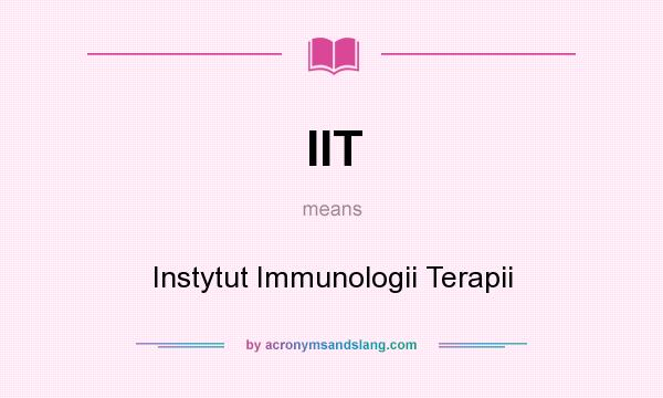 What does IIT mean? It stands for Instytut Immunologii Terapii