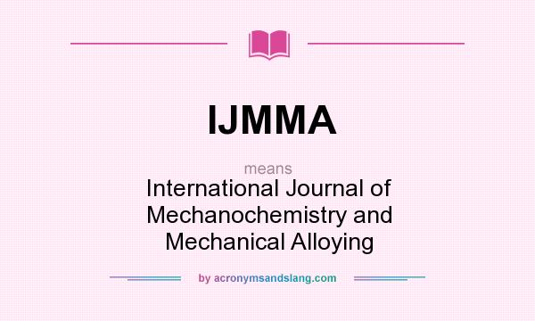 What does IJMMA mean? It stands for International Journal of Mechanochemistry and Mechanical Alloying