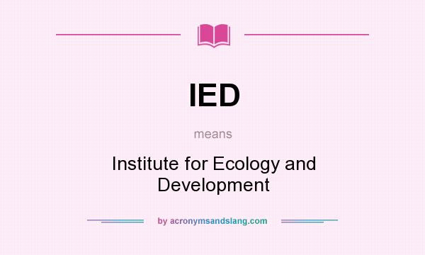 What does IED mean? It stands for Institute for Ecology and Development