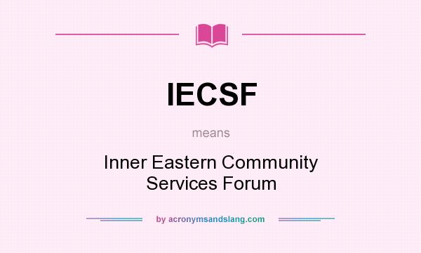 What does IECSF mean? It stands for Inner Eastern Community Services Forum