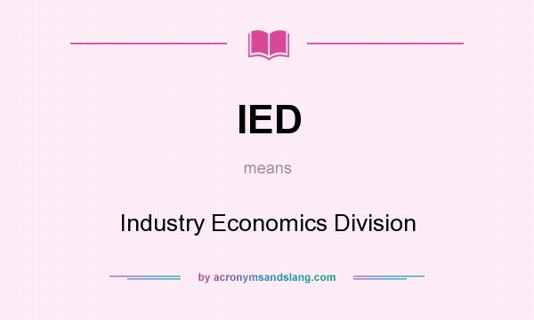 What does IED mean? It stands for Industry Economics Division