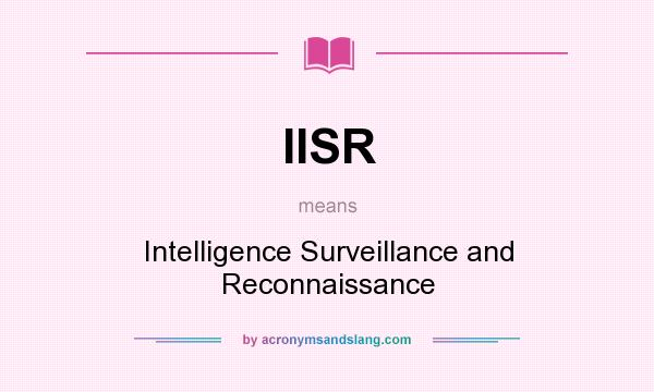 What does IISR mean? It stands for Intelligence Surveillance and Reconnaissance