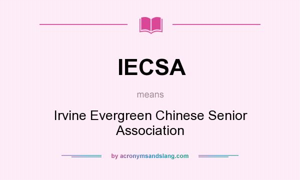 What does IECSA mean? It stands for Irvine Evergreen Chinese Senior Association