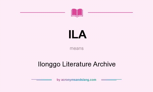 What does ILA mean? It stands for Ilonggo Literature Archive