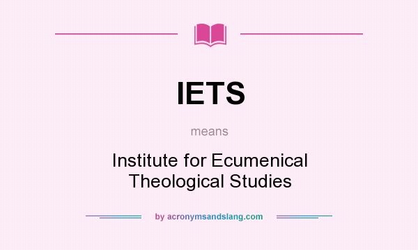 What does IETS mean? It stands for Institute for Ecumenical Theological Studies