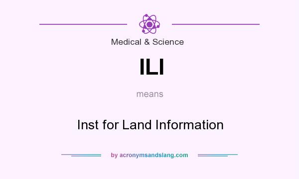 What does ILI mean? It stands for Inst for Land Information