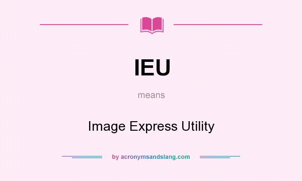 What does IEU mean? It stands for Image Express Utility