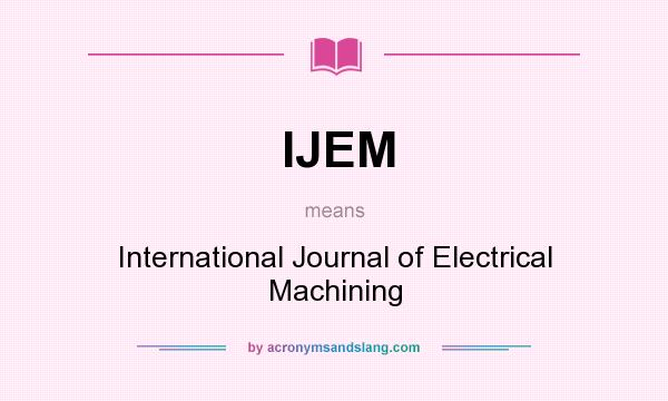 What does IJEM mean? It stands for International Journal of Electrical Machining