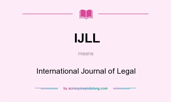 What does IJLL mean? It stands for International Journal of Legal